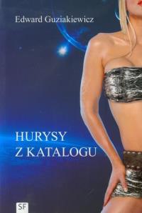 Hurysy z katalogu. Autor: Guziakiewicz Edward. Dobreksiazki.pl Okładka książki Hurysy z katalogu