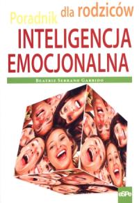 Inteligencja emocjonalna. Poradnik dla rodziców. Autor: Beatriz Serrano Garrido. Dobreksiazki.pl Okładka książki Inteligencja emocjonalna. Poradnik dla rodziców