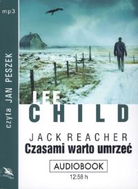 Jack Reacher. Czasami warto umrzeć CD MP3 - Audiobook. Autor: Child Lee. Dobreksiazki.pl Okładka książki Jack Reacher. Czasami warto umrzeć CD MP3 - Audiobook
