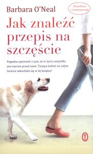 Jak znaleźć przepis na szczęście. Autor: O'Neal Barbara. Dobreksiazki.pl Okładka książki Jak znaleźć przepis na szczęście