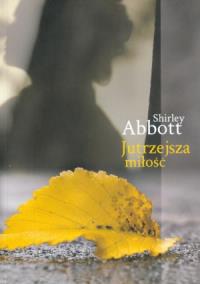 Jutrzejsza miłość. Autor: Abbott Shirley. Dobreksiazki.pl Okładka książki Jutrzejsza miłość