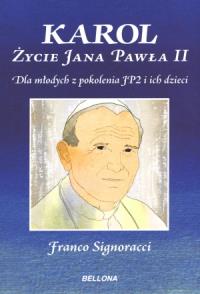 Karol. Życie Jana Pawła II Bellona. Autor: Signoracci Franco. Dobreksiazki.pl Okładka książki Karol. Życie Jana Pawła II Bellona