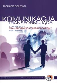 Komunikacja transformująca. Autor: Richard Bolstad. Dobreksiazki.pl Okładka książki Komunikacja transformująca