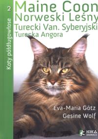 Koty półdługowłose Maine Coon Norweski Leśny Turecki Van Syberyjski Turecka Angora. Autor: Gotz Eva-Maria, Wolf Gesine. Dobreksiazki.pl Okładka książki Koty półdługowłose Maine Coon Norweski Leśny Turecki Van Syberyjski Turecka Angora