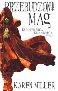 Królotwórca królobójca T2 Przebudzony mag. Autor: Miller Karen. Dobreksiazki.pl Okładka książki Królotwórca królobójca T2 Przebudzony mag