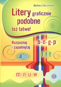 Litery graficznie podobne też łatwe!. Autor: Zakrzewska Barbara. Dobreksiazki.pl Okładka książki Litery graficznie podobne też łatwe!