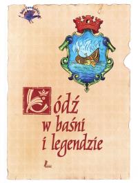 Łódź w baśni i legendzie. Autor: Opracowanie zbiorowe. Dobreksiazki.pl Okładka książki Łódź w baśni i legendzie