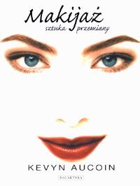 Makijaż sztuka przemiany. Autor: Aucoin Kevyn. Dobreksiazki.pl Okładka książki Makijaż sztuka przemiany