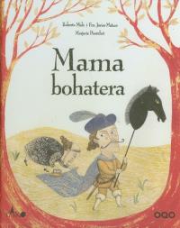 Mama bohatera. Autor: Malo Roberto, Mateos Francisco. Dobreksiazki.pl Okładka książki Mama bohatera