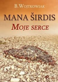 Mana širdis. Moje serce. Autor: Wojtkowiak B.. Dobreksiazki.pl Okładka książki Mana širdis. Moje serce