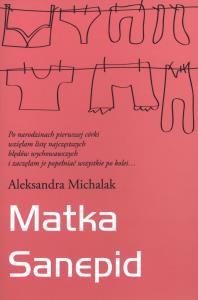 Matka Sanepid. Autor: Michalak Aleksandra. Dobreksiazki.pl Okładka książki Matka Sanepid