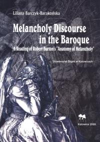 Melancholy Discourse in the Baroque. Autor: Barczyk-Barakońska Liliana. Dobreksiazki.pl Okładka książki Melancholy Discourse in the Baroque