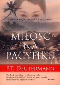 Miłość na Pacyfiku TW. Autor: Deutermann P.T.. Dobreksiazki.pl Okładka książki Miłość na Pacyfiku TW