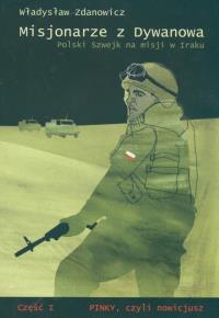 Misjonarze z Dywanowa. Polski Szwejk na misji w Iraku. Autor: Zdanowicz Władysław. Dobreksiazki.pl Okładka książki Misjonarze z Dywanowa. Polski Szwejk na misji w Iraku