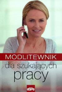 Modlitewnik dla szukających pracy. Autor: praca zbiorowa. Dobreksiazki.pl Okładka książki Modlitewnik dla szukających pracy