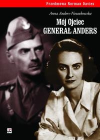 Mój Ojciec generał Anders. Autor: Anders-Nowakowska Anna. Dobreksiazki.pl Okładka książki Mój Ojciec generał Anders
