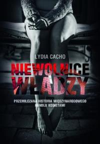 Niewolnice władzy. Autor: Cacho Lydia. Dobreksiazki.pl Okładka książki Niewolnice władzy
