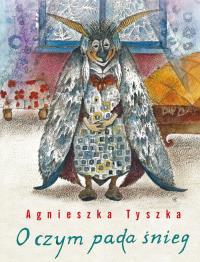 O czym pada śnieg. Autor: Agnieszka Tyszka. Dobreksiazki.pl Okładka książki O czym pada śnieg