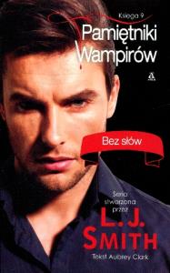 Pamiętniki Wampirów Księga 9 Bez słów. Autor: Smith L.J. Clark Aubrey. Dobreksiazki.pl Okładka książki Pamiętniki Wampirów Księga 9 Bez słów