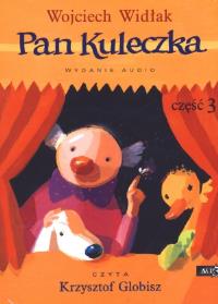 Pan Kuleczka - cz. 3 Audiobook. Autor: Wojciech Widłak. Dobreksiazki.pl Okładka książki Pan Kuleczka - cz. 3 Audiobook