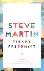 Piękny przedmiot. Autor: Martin Steve. Dobreksiazki.pl Okładka książki Piękny przedmiot