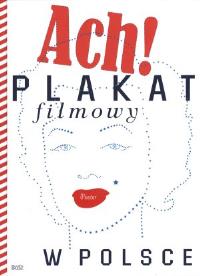 Plakat filmowy w Polsce. Autor: Folga-Januszewska Dorota. Dobreksiazki.pl Okładka książki Plakat filmowy w Polsce