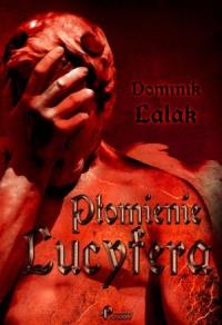Płomienie Lucyfera. Autor: Lalak Dominik. Dobreksiazki.pl Okładka książki Płomienie Lucyfera
