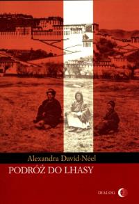 Podróż do Lhasy. Autor: Alexandra David-Neel. Dobreksiazki.pl Okładka książki Podróż do Lhasy