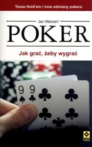 Poker. Jak grać żeby wygrać RM. Autor: Meinert Jan. Dobreksiazki.pl Okładka książki Poker. Jak grać żeby wygrać RM