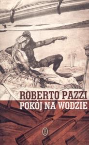 Pokój na wodzie. Autor: Pazzi Roberto. Dobreksiazki.pl Okładka książki Pokój na wodzie