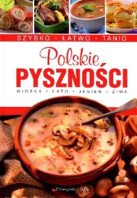 Polskie pyszności. Autor: praca zbiorowa. Dobreksiazki.pl Okładka książki Polskie pyszności
