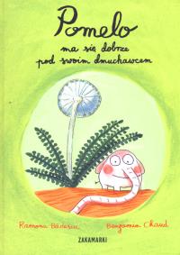Pomelo ma się dobrze pod swoim dmuchawcem. Autor: Ramona Bădescu. Dobreksiazki.pl Okładka książki Pomelo ma się dobrze pod swoim dmuchawcem