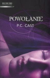 Powołanie - P. C. Cast. Autor: Cast P.C.. Dobreksiazki.pl Okładka książki Powołanie - P. C. Cast