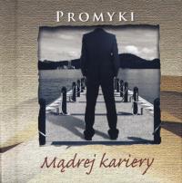 Promyki Mądrej Kariery. Autor: praca zbiorowa. Dobreksiazki.pl Okładka książki Promyki Mądrej Kariery