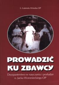 Prowadzić ku Zbawcy. Autor: Wistuba Gabriela. Dobreksiazki.pl Okładka książki Prowadzić ku Zbawcy