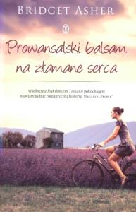 Prowansalski balsam na złamane serca. Autor: Asher Bridget. Dobreksiazki.pl Okładka książki Prowansalski balsam na złamane serca