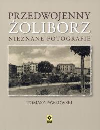 Przedwojenny Żolibirz. Nieznane fotografie. Autor: Pawłowski Tomasz. Dobreksiazki.pl Okładka książki Przedwojenny Żolibirz. Nieznane fotografie