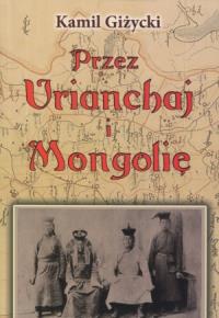 Przez Urianchaj i Mongolię BR w.2011. Autor: Kamil Giżycki. Dobreksiazki.pl Okładka książki Przez Urianchaj i Mongolię BR w.2011