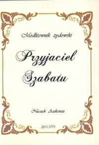 Przyjaciel Szabatu. Autor: Aszkenaz Nusach. Dobreksiazki.pl Okładka książki Przyjaciel Szabatu