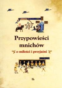 Przypowieści mnichów o miłości i przyjaźni. Autor: Teresa Lubowiecka (red.). Dobreksiazki.pl Okładka książki Przypowieści mnichów o miłości i przyjaźni