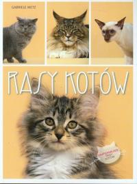 Rasy kotów. Autor: Metz Gabriele. Dobreksiazki.pl Okładka książki Rasy kotów