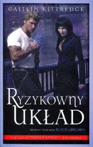 Ryzykowny układ T.1 Black London. Autor: Caitlin Kittredge. Dobreksiazki.pl Okładka książki Ryzykowny układ T.1 Black London
