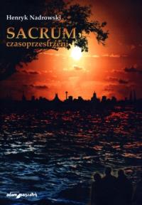 Sacrum czasoprzestrzeni. Autor: Nadrowski Henryk. Dobreksiazki.pl Okładka książki Sacrum czasoprzestrzeni