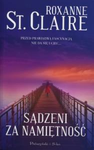 Sądzeni za namiętność - Roxanne St. Claire. Autor: Claire Roxanne. Dobreksiazki.pl Okładka książki Sądzeni za namiętność - Roxanne St. Claire