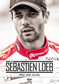 Sébastien Loeb. Mój styl jazdy. Autor: Sébastien Loeb. Dobreksiazki.pl Okładka książki Sébastien Loeb. Mój styl jazdy