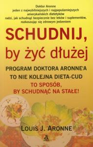 Schudnij by żyć dłużej. Autor: Louis J. Aronne. Dobreksiazki.pl Okładka książki Schudnij by żyć dłużej