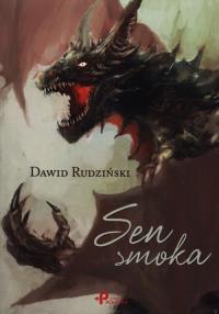 Sen smoka. Autor: Rudziński Dawid. Dobreksiazki.pl Okładka książki Sen smoka