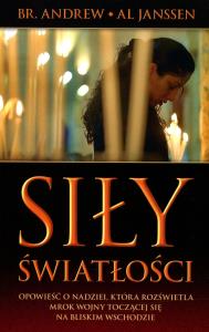 Siły światłości. Autor: Br. Andrew, Al Janssen. Dobreksiazki.pl Okładka książki Siły światłości