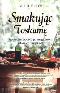 Smakując Toskanię. Autor: Elon Beth. Dobreksiazki.pl Okładka książki Smakując Toskanię