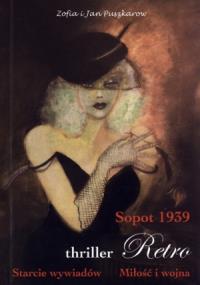Sopot 1939. Starcie wywiadów. Miłość i wojna. Autor: Zofia Puszkarow, Jan Puszkarow. Dobreksiazki.pl Okładka książki Sopot 1939. Starcie wywiadów. Miłość i wojna